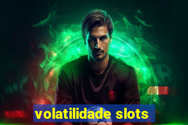 volatilidade slots